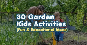 30 garden kids activities ideas